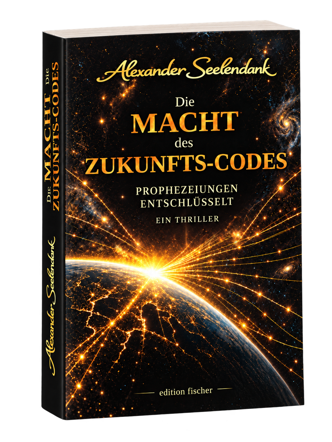 Buchcover von „Die Macht des Zukunfts-Codes – Prophezeiungen entschlüsselt. Ein Thriller“ von Alexander Seelendank: goldene Schrift auf dunklem Sternenhintergrund, unten ein leuchtender Planetenbogen mit Lichtlinien